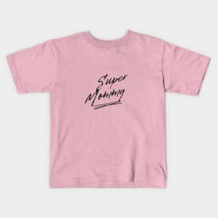 Super mommy Kids T-Shirt